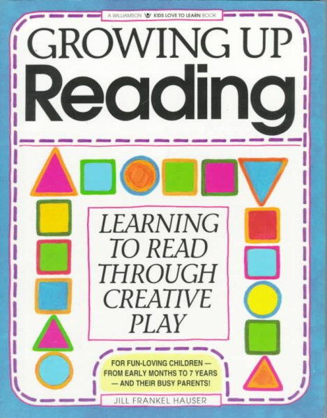Growing Up Reading: Learning to Read Through Creative Play (Kids Love to Learn)