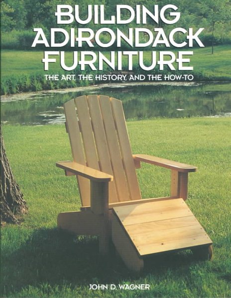 Building Adirondack Furniture: The Art, the History, and the How-To cover