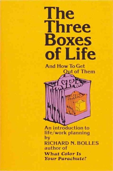 The Three Boxes of Life and How to Get Out of Them: An Introduction to Life/Work Planning cover