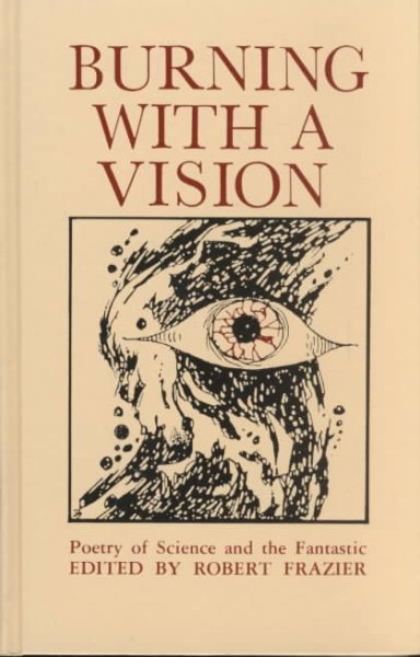 Burning With a Vision: Poetry of Science and the Fantastic cover
