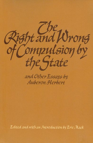 RIGHT AND WRONG OF COMPULSION BY THE STATE, THE cover