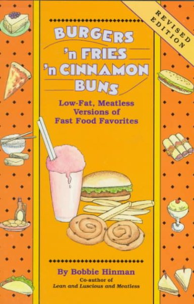 Burgers 'n Fries 'n Cinnamon Buns:  Low-Fat, Meatless Versions of Fast Food Favorites cover