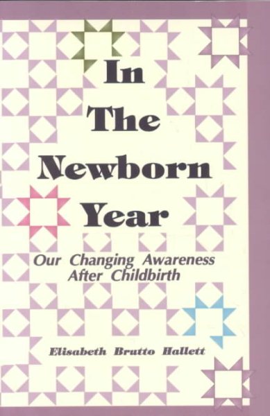 In the Newborn Year: Our Changing Awareness After Childbirth cover