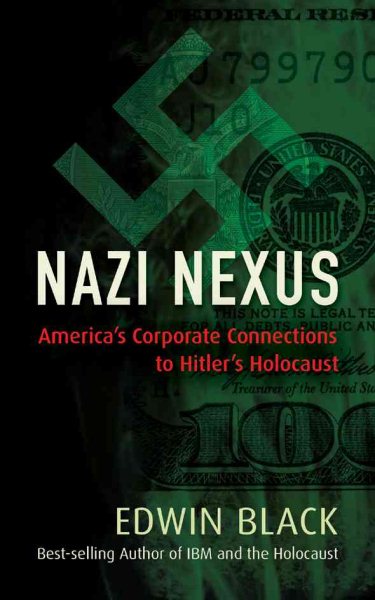 Nazi Nexus: America's Corporate Connections to Hitler's Holocaust cover
