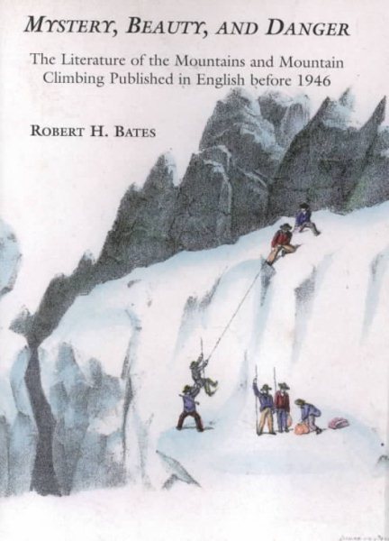 Mystery, Beauty, and Danger: The Literature of the Mountains and Mountain Climbing Published in England before 1946 cover