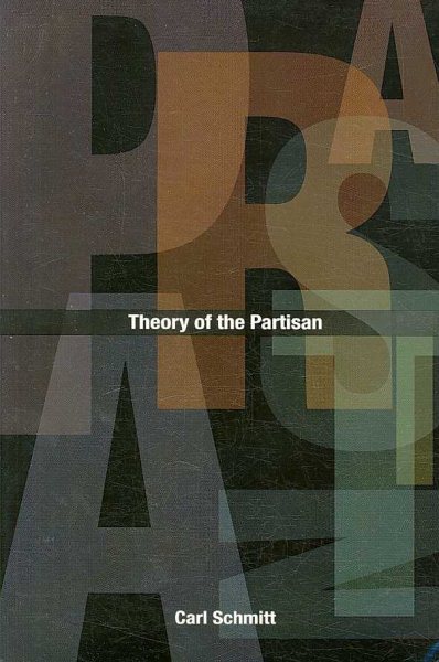 Theory of the Partisan: Intermediate Commentary on the Concept of the Political cover