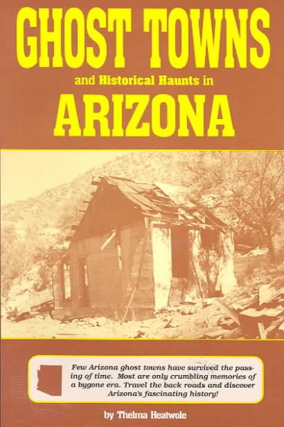 Ghost Towns and Historical Haunts in Arizona (Historical and Old West) cover