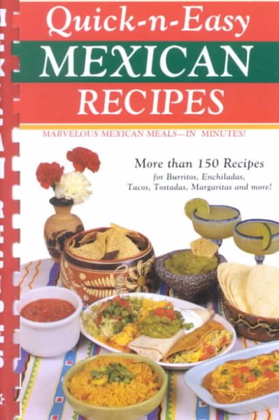 Quick-N-Easy Mexican Recipes: Marvelous Mexican Meals, in Just Minutes (Cookbooks and Restaurant Guides) cover