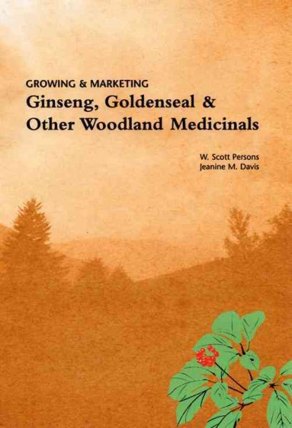 Growing & Marketing Ginseng, Goldenseal & Other Woodland Medicinals cover