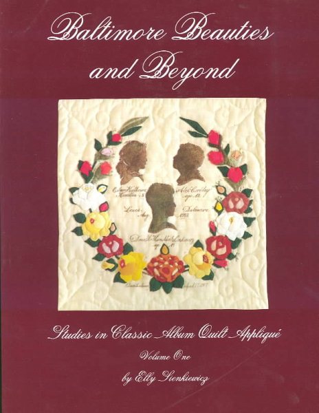 Baltimore Beauties and Beyond: Studies in Classic Album Quilt Applique, Vol. 1 cover