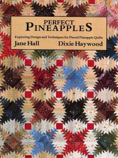 Perfect Pineapples - Exploring Design and Techniques for Pieced Pineapple Quilts