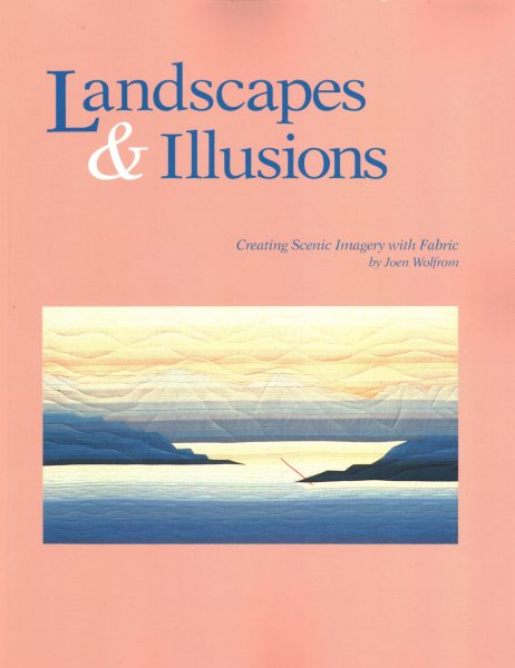 Landscapes & Illusions: Creating Scenic Imagery in Fabric cover
