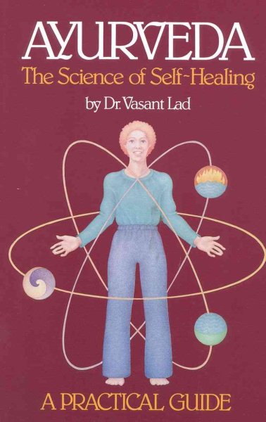 Ayurveda: The Science of Self Healing: A Practical Guide cover