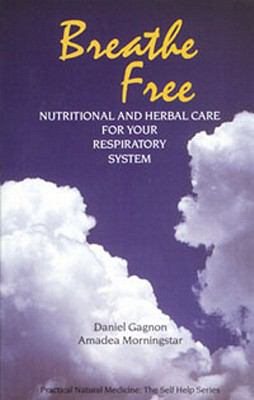 Breathe Free: Nutritional and Herbal Care for Your Respiratory System cover