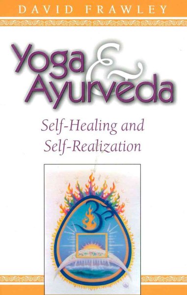 Yoga & Ayurveda: Self-Healing and Self-Realization cover