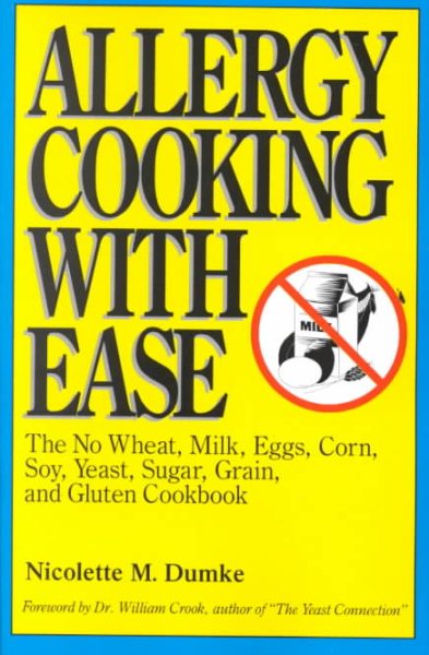 Allergy Cooking with Ease: The No Wheat, Milk, Eggs, Corn, Soy, Yeast, Sugar, Grain, and Gluten Cookbook cover