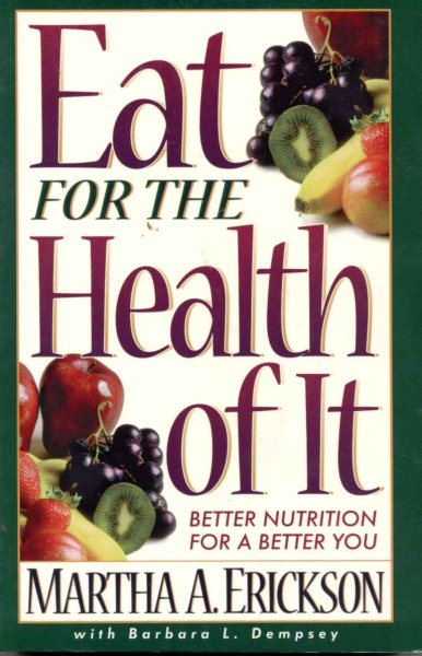 Eat for the Health of It: Better Nutrition for a Better You cover