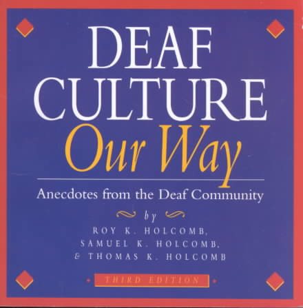 Deaf Culture Our Way: Anecdotes from the Deaf Community cover