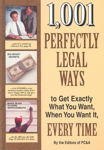 1,001 Perfectly Legal Ways to Get Exactly What You Want, When You Want It, Every Time cover