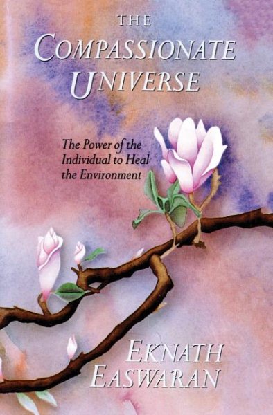The Compassionate Universe: The Power of the Individual to Heal the Environment cover