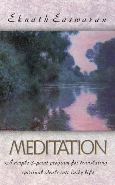 Meditation: A Simple Eight-Point Program for Translating Spiritual Ideals into Daily Life cover