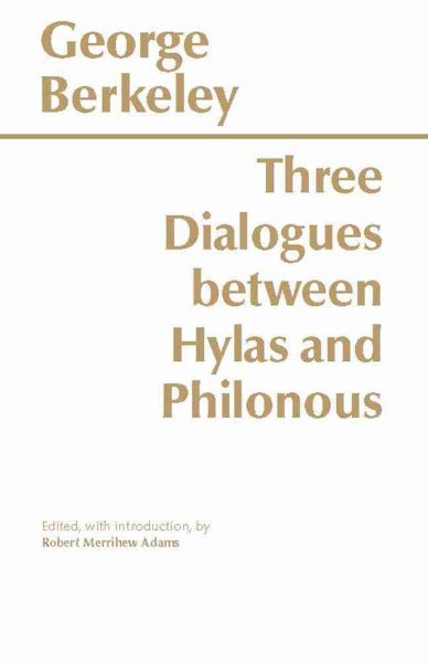 Three Dialogues Between Hylas and Philonous (Hackett Classics) cover