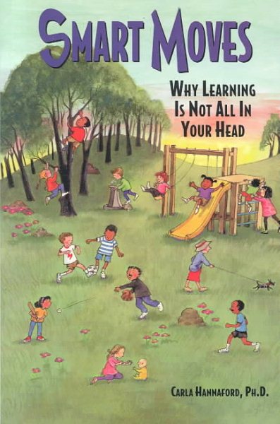 Smart Moves: Why Learning Is Not All In Your Head, Second Edition cover