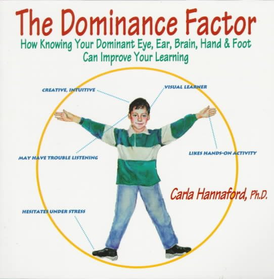 Dominance Factor, The: How Knowing Your Dominant Eye, Ear, Brain, Hand & Foot Can Improve Your Learning cover