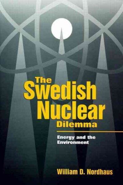 The Swedish Nuclear Dilemma: Energy and the Environment (Resources for the Future) cover