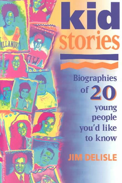 Kidstories: Biographies of 20 Young People You'd Like to Know cover
