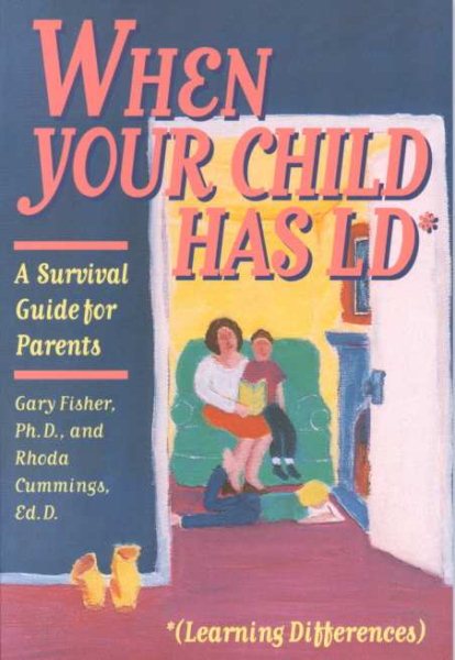 When Your Child Has Ld: A Survival Guide for Parents (Learning Differences : A Survival Guide for Parents) cover