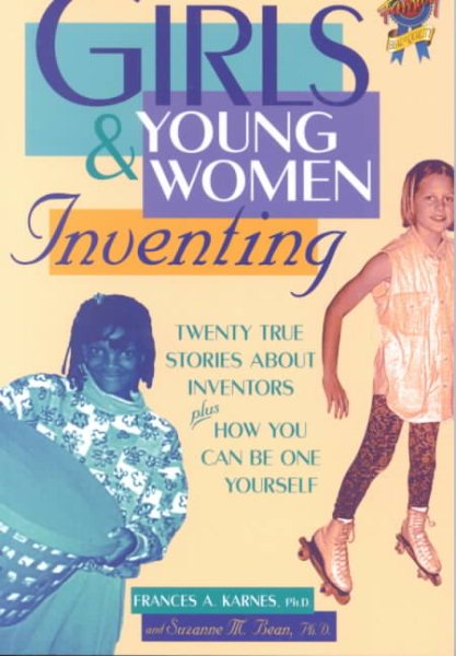 Girls & Young Women Inventing: Twenty True Stories About Inventors Plus How You Can Be One Yourself cover