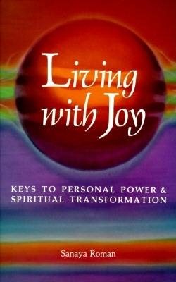Living with Joy: Keys to Personal Power and Spiritual Transformation cover