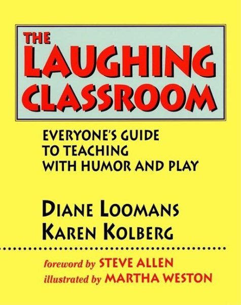 The Laughing Classroom: Everyone's Guide to Teaching with Humor and Play cover