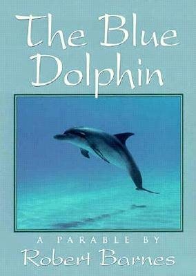 The Blue Dolphin: A Parable cover