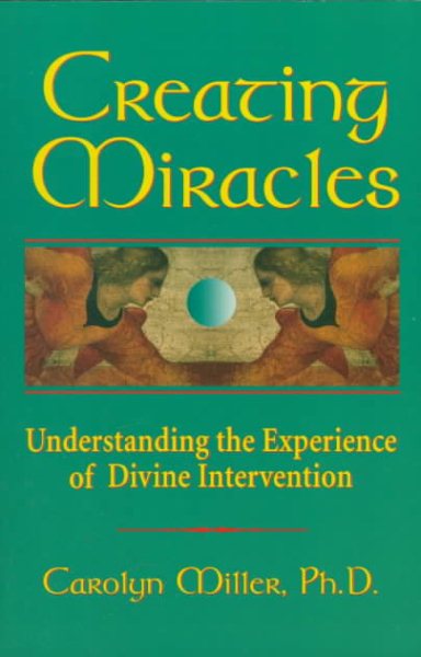 Creating Miracles: Understanding the Experience of Divine Intervention