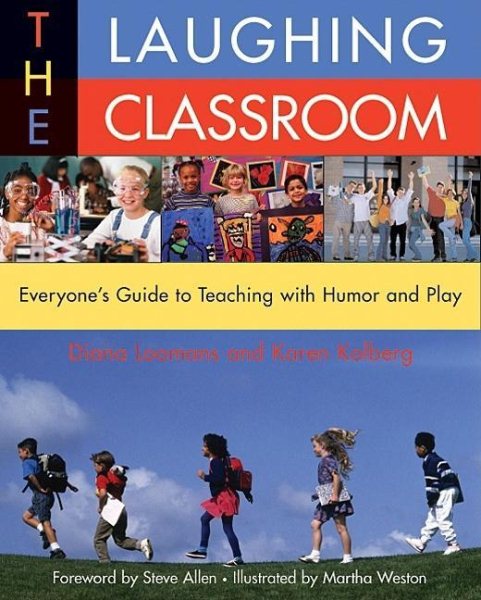 The Laughing Classroom: Everyone's Guide to Teaching with Humor and Play (Loomans, Diane) cover