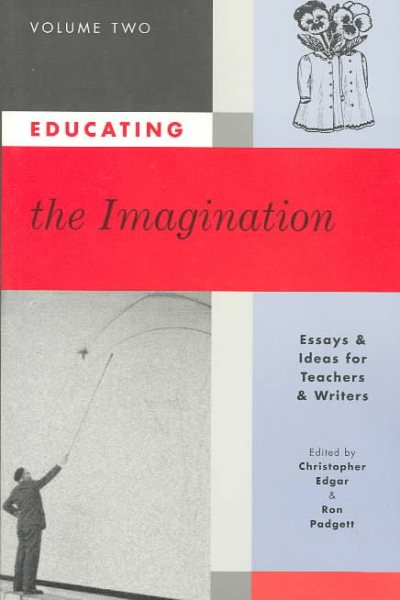 Educating the Imagination: Essays & Ideas for Teachers & Writers Volume Two cover