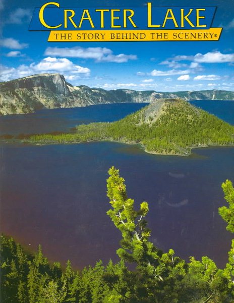 Crater Lake: The Story Behind the Scenery (Discover America: National Parks) (Discover America: National Parks: The Story Behind the Scenery)