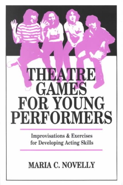 Theatre Games for Young Performers: Improvisations and Exercises for Developing Acting Skills (Contemporary Drama) cover