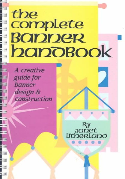The Complete Banner Handbook: A Creative Guide for Banner Design and Construction cover