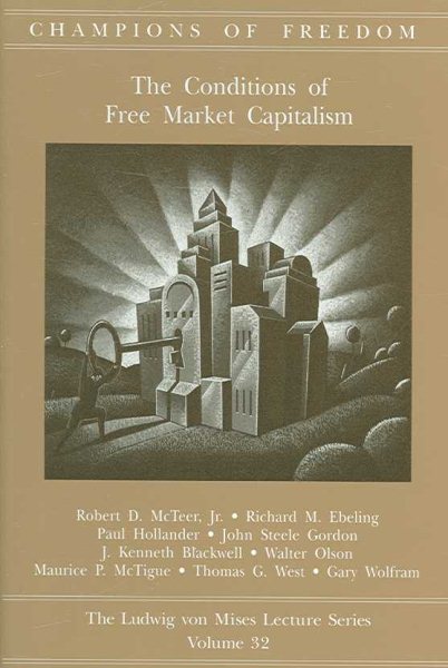 Champions of Freedom: The Conditions of Free Market Capitalism (Ludwig Von Mises Lecture Series)