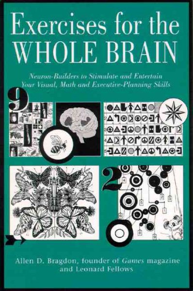 Exercises for the Whole Brain: Neuron-Builders to Stimulate and Entertain Your Visual, Math and Executive-Planning Skills cover