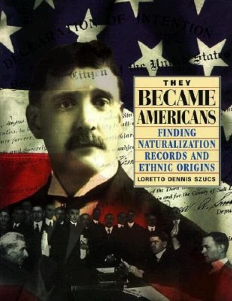 They Became Americans: Finding Naturalization Records and Ethnic Origins cover