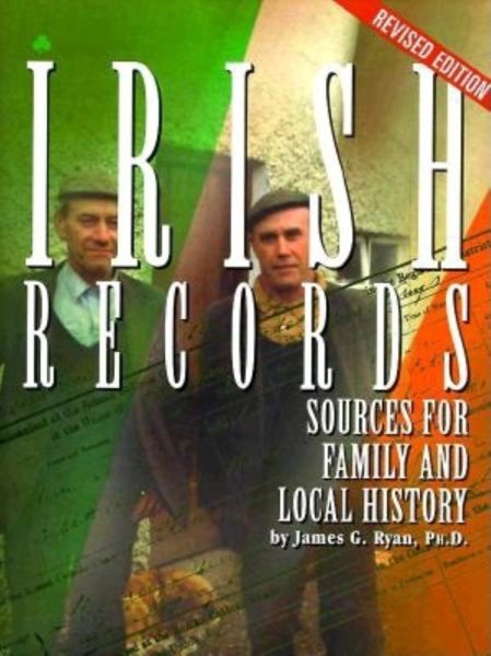 Irish Records: Sources for Family and Local History, Revised Edition cover
