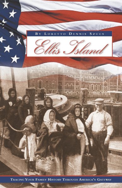 Ellis Island: Tracing Your Family History Through America's Gateway cover