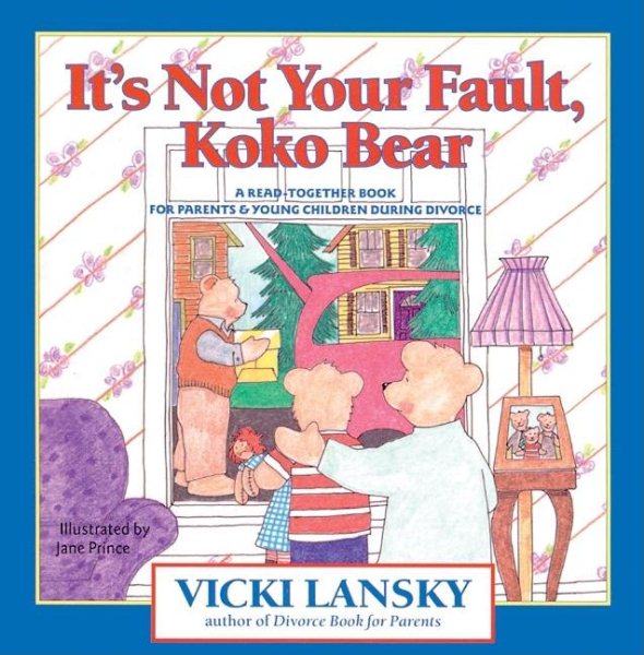 It's Not Your Fault, Koko Bear: A Read-Together Book for Parents and Young Children During Divorce (Lansky, Vicki) cover