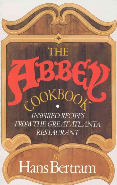 The Abbey Cookbook: Inspired Recipes from the Great Atlanta Restaurant cover