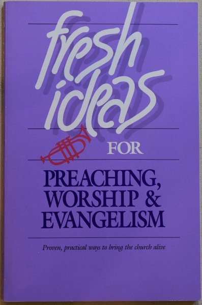 Fresh Ideas for Preaching, Worship & Evangelism cover