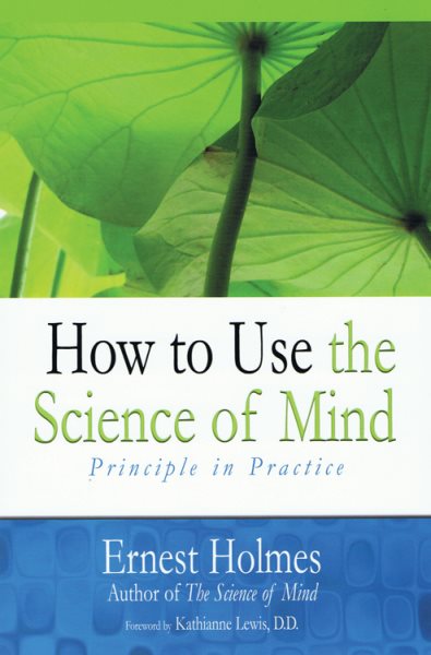 How to Use the Science of Mind: Principle in Practice cover